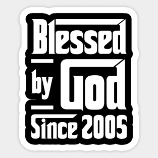 Blessed By God Since 2005 Sticker